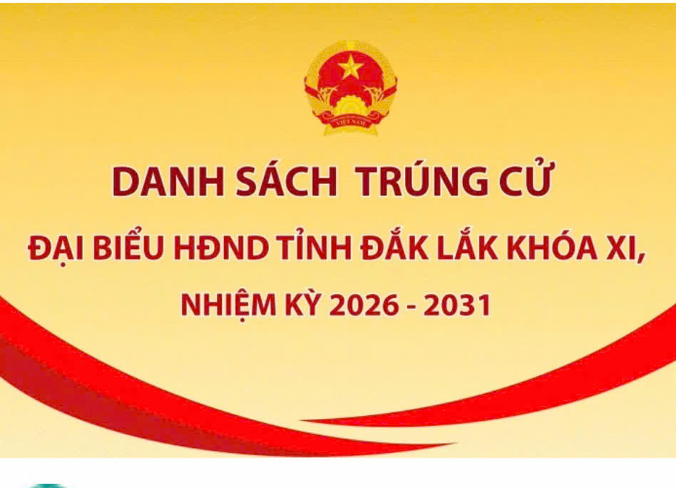 Danh sách 84 đại biểu HĐND tỉnh Đắk Lắk khoá XI, nhiệm kỳ 2026 - 2031