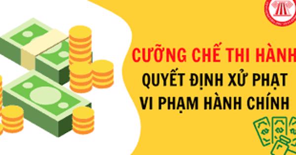 Trình tự áp dụng biện pháp cưỡng chế thi hành quyết định phạt tiền trong xử phạt vi phạm hành chính
