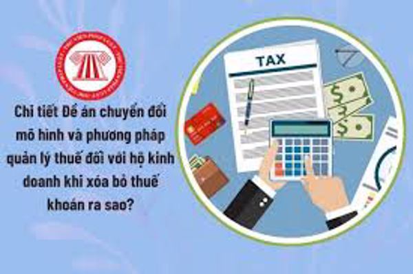 “Chuyển đổi mô hình và phương pháp quản lý thuế đối với hộ kinh doanh khi xóa bỏ thuế khoán”
