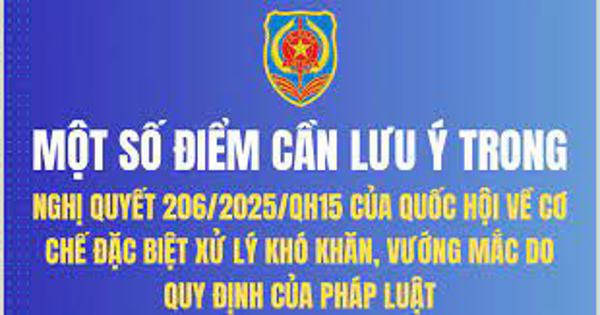 Cơ chế đặc biệt xử lý khó khăn, vướng mắc do quy định của pháp luật theo  Nghị quyết số 206/2025/QH15 của Quốc hội