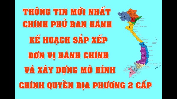 Toàn văn Nghị quyết 74/NQ-CP ban hành Kế hoạch sắp xếp ĐVHC, xây dựng mô hình chính quyền địa phương 2 cấp