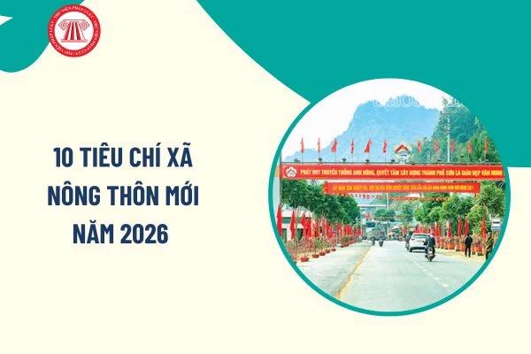 Các tiêu chí xã nông thôn mới giai đoạn 2026 - 2030