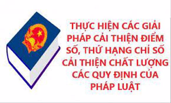 Tiếp tục thực hiện các giải pháp cải thiện Chỉ số cải thiện  các quy định của pháp luật