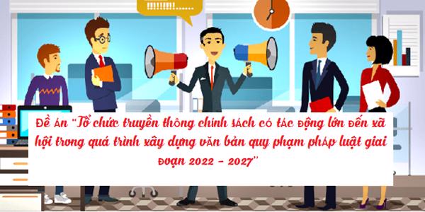 Thủ tướng Chính phủ phê duyệt Đề án “Tổ chức truyền thông chính sách có tác động lớn đến xã hội trong quá trình xây dựng văn bản quy phạm pháp luật giai đoạn 2022 - 2027”