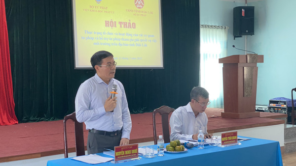 Hội thảo thực trạng tổ chức và hoạt động của các cơ quan tư pháp và bổ trợ tư pháp tham gia giải quyết vụ việc môi trường  trên địa bàn tỉnh Đắk Lắk
