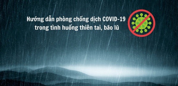 Hướng dẫn phòng, chống dịch COVID-19 trong tình huống thiên tai, bão lũ