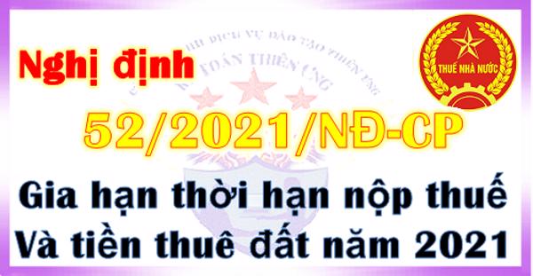 Quy định gia hạn thời hạn nộp thuế giá trị gia tăng, thuế thu nhập doanh nghiệp, thuế thu nhập cá nhân và tiền thuê đất trong năm 2021