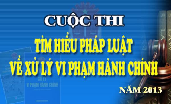 Ban Tổ chức Cuộc thi của tỉnh ban hành Thể lệ Cuộc thi “Tìm hiểu pháp luật về xử lý vi phạm hành chính” năm 2013 